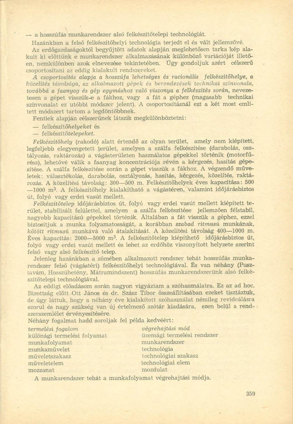 a hosszúfás munkarendszer alsó felkészítőtelepi technológiát. Hazánkban a felső felkészítőhelyi technológia terjedt el és vált jellemzővé.