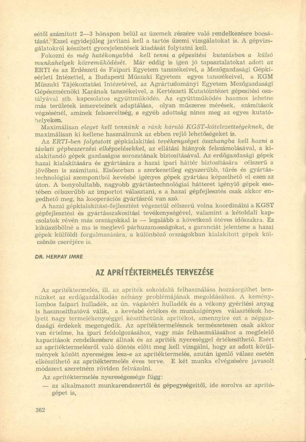 sétől számított 2 3 hónapon belül az üzemek részére való rendelkezésre bocsátását. Ezzel egyidejűleg javítani kell a tartós üzemi vizsgálatokat is.
