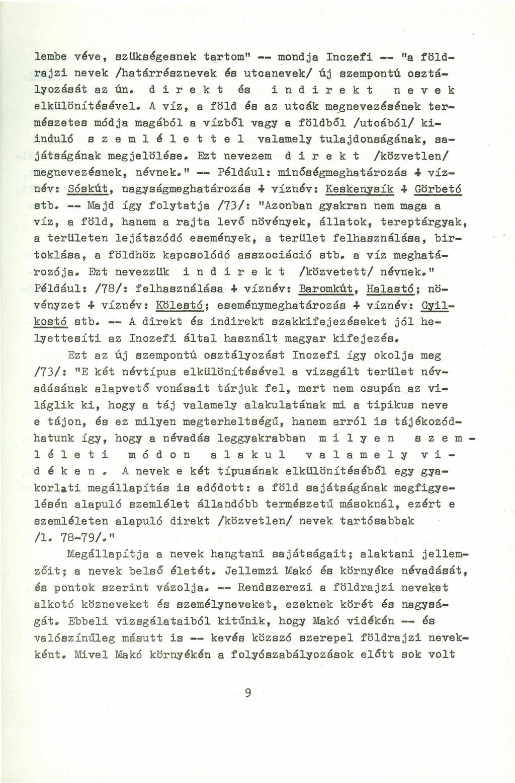 lembe véve, szukségesnek tartom" -- mondja Inczefi -- "a földrajzi nevek /határrésznevek es utcanevek/ új szempontú osztál~ozását az ún. dir e k t és i n dir e k t nevek elkulönítésével.