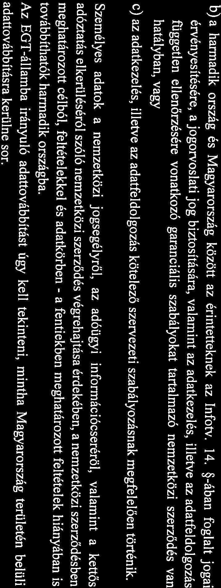 Személyes adatok a nemzetközi jogsegélyről, az adóügyi információcseréröl, valamint a kettős Az EGT-államba irányuló adattovábbítást úgy kelt tekinteni, mintha Magyarország területén belüli adóztatás