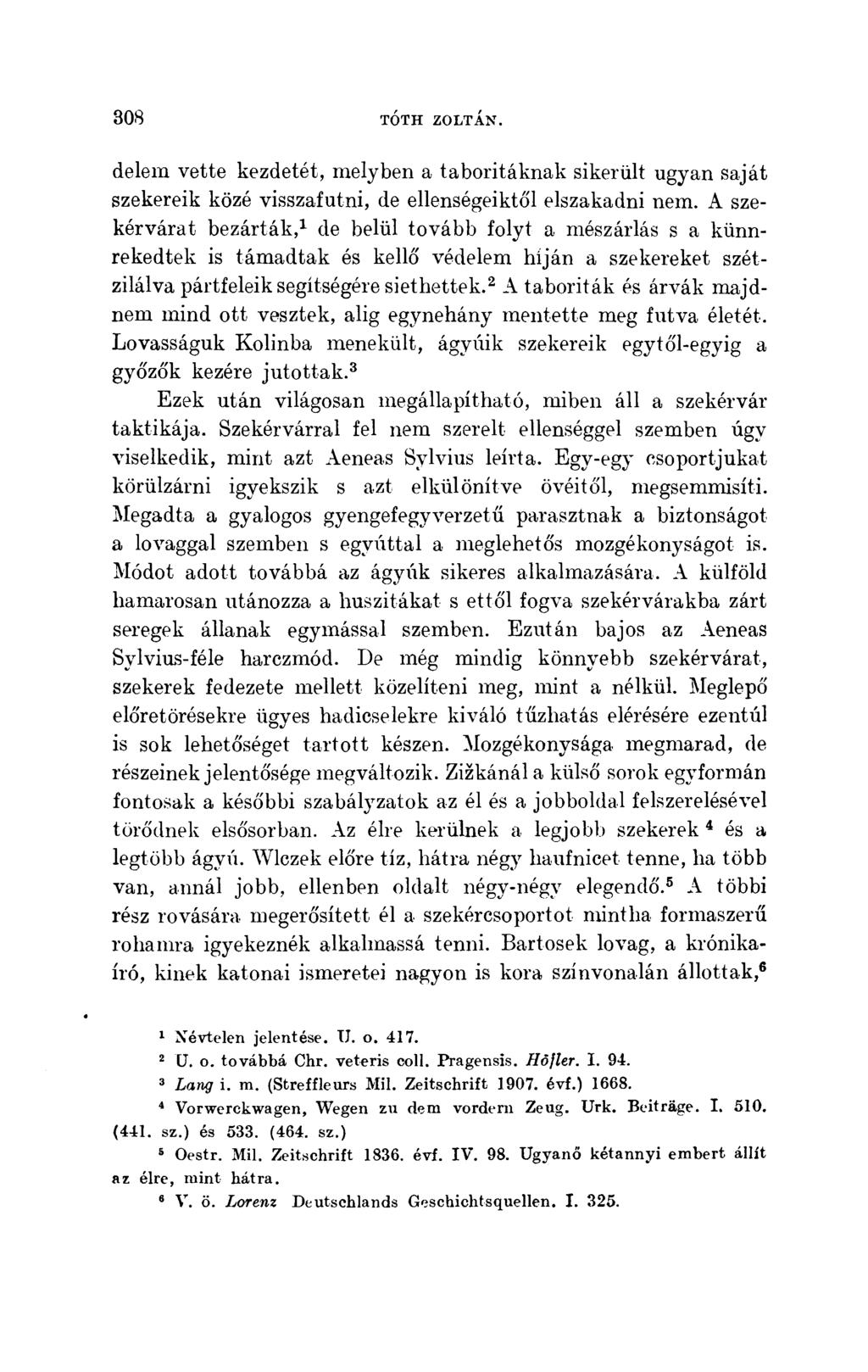 delem vette kezdetét, melyben a taboritáknak sikerült ugyan saját szekereik közé visszafutni, de ellenségeiktől elszakadni nem.