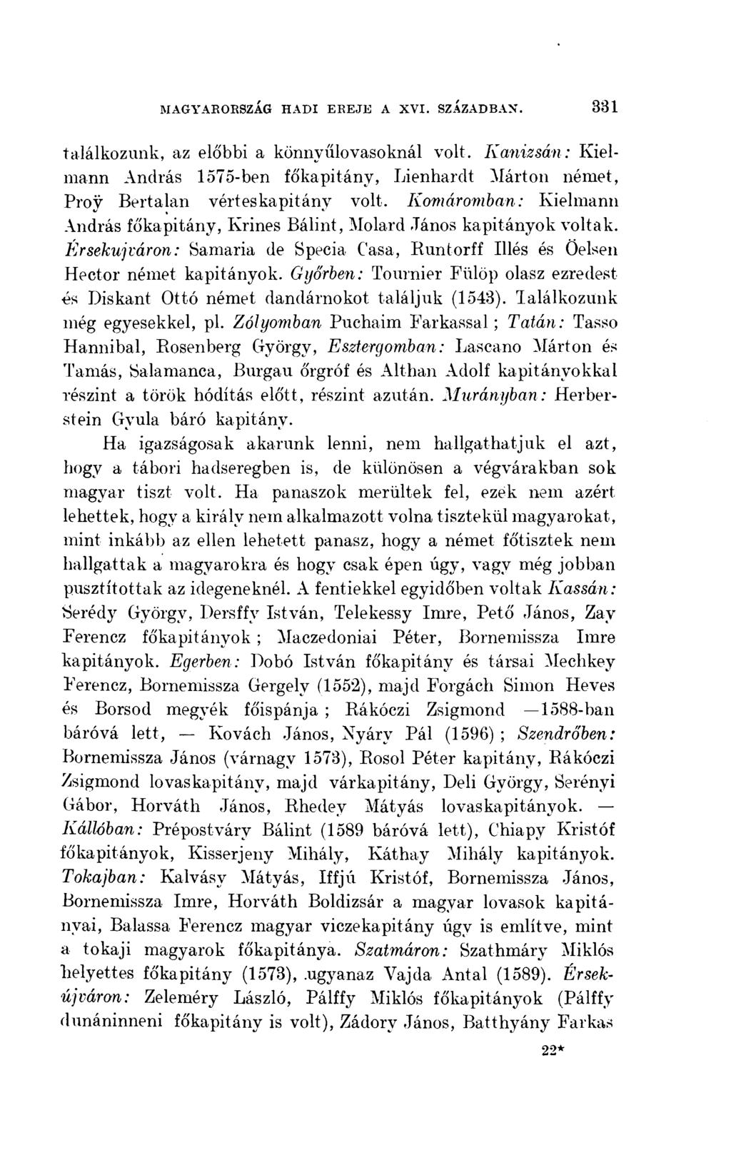 találkozunk, az előbbi a könnyűlovasoknál volt. Kanizsán: Edelmann András 575-ben főkapitány, Lienhardt Márton német, Proy Bertalan vért es kapitány volt.