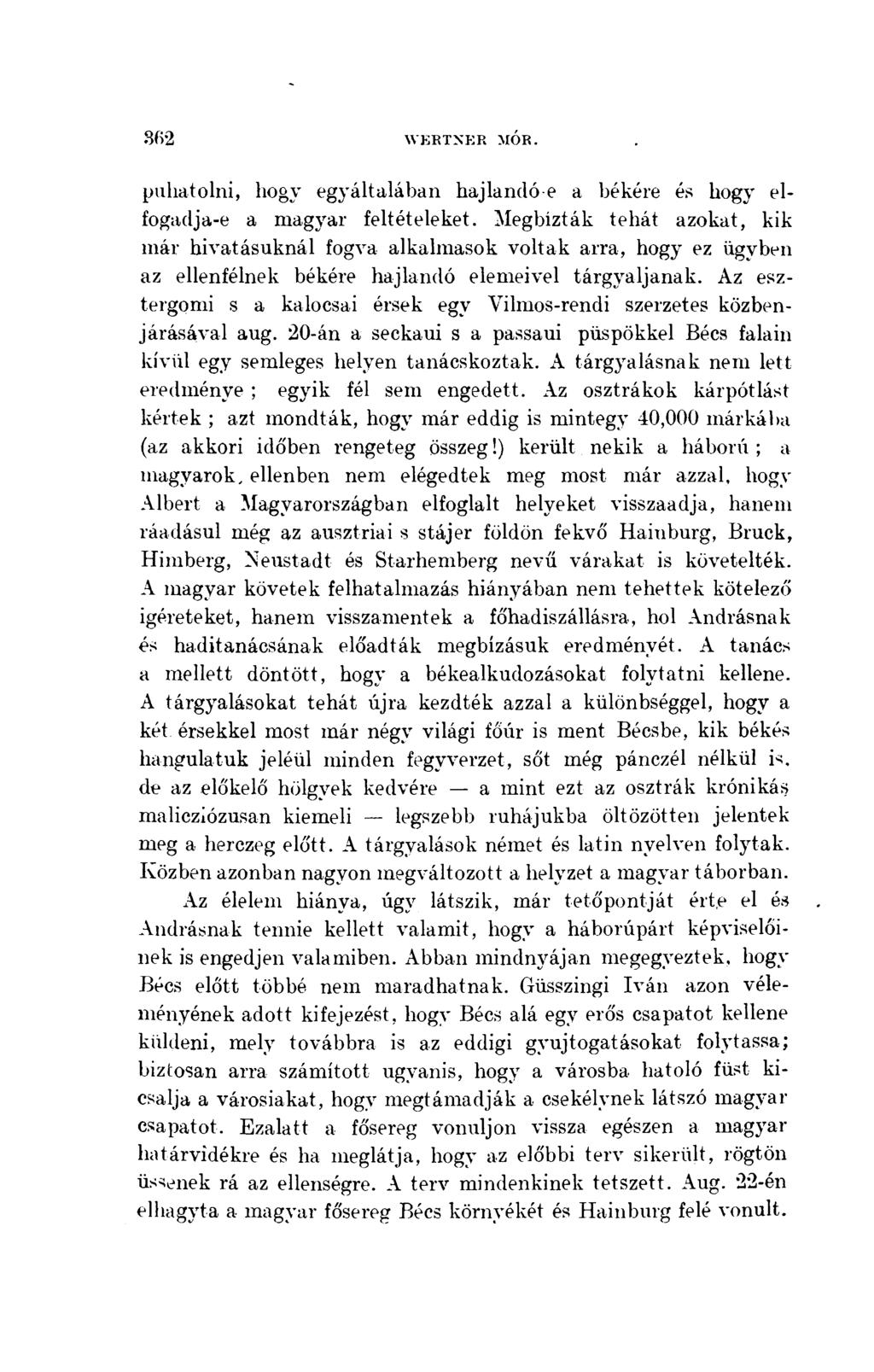 puhatolni, hogy egyáltalában hajlandó-e a békére és hogy elfogadja-e a magyar feltételeket.