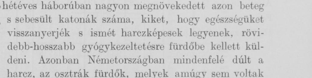 visszanyerjék s ismét harczképesek legyenek, rövidebb-hosszabb gyógykezeltetésre fürdőbe kellett küldeni.