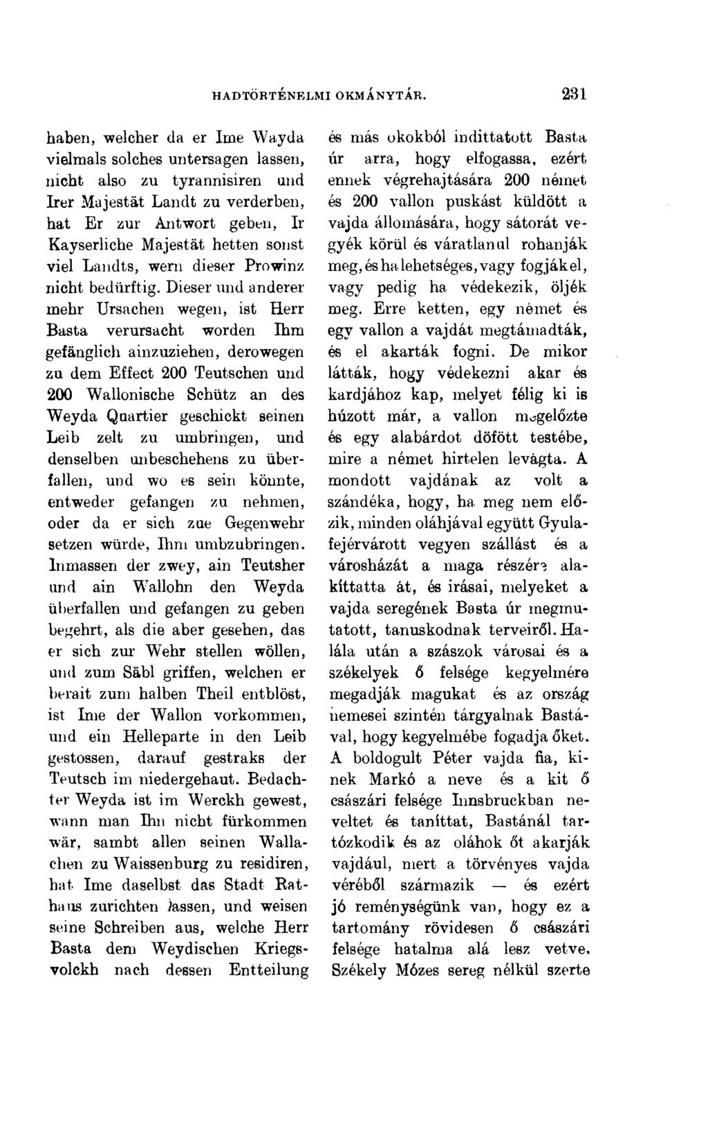 haben, welcher da er íme Way da vielmals solches untersagen lassen, nicht also zu tyrannisiren und Irer Majestät Landt zu verderben, hat Er zur Antwort geben, Ir Kayserliche Majestät hetten sonst