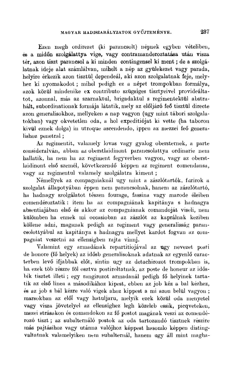 Ezen megb ordirezet (ki parancsolt) népnek egyben vételiben, és a midőn szolgálattya vige, vagy contramanderoztatása után visza tér, azon tiszt parancsol a ki minden contingensel ki ment; de a