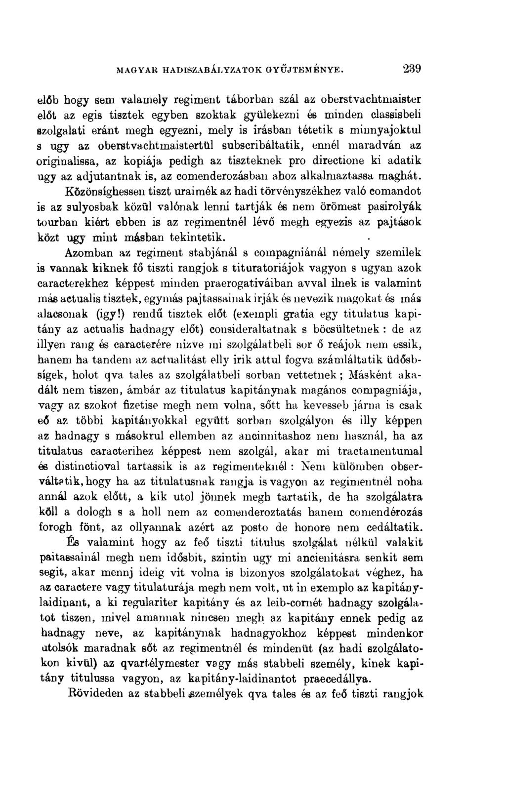 előb hogy sem valamely regiment táborban szál az oberstvachtmaister előt az égis tisztek egyben szoktak gyülekezni és minden classisbeli szolgalati eránt megh egyezni, mely is Írásban tétetik s