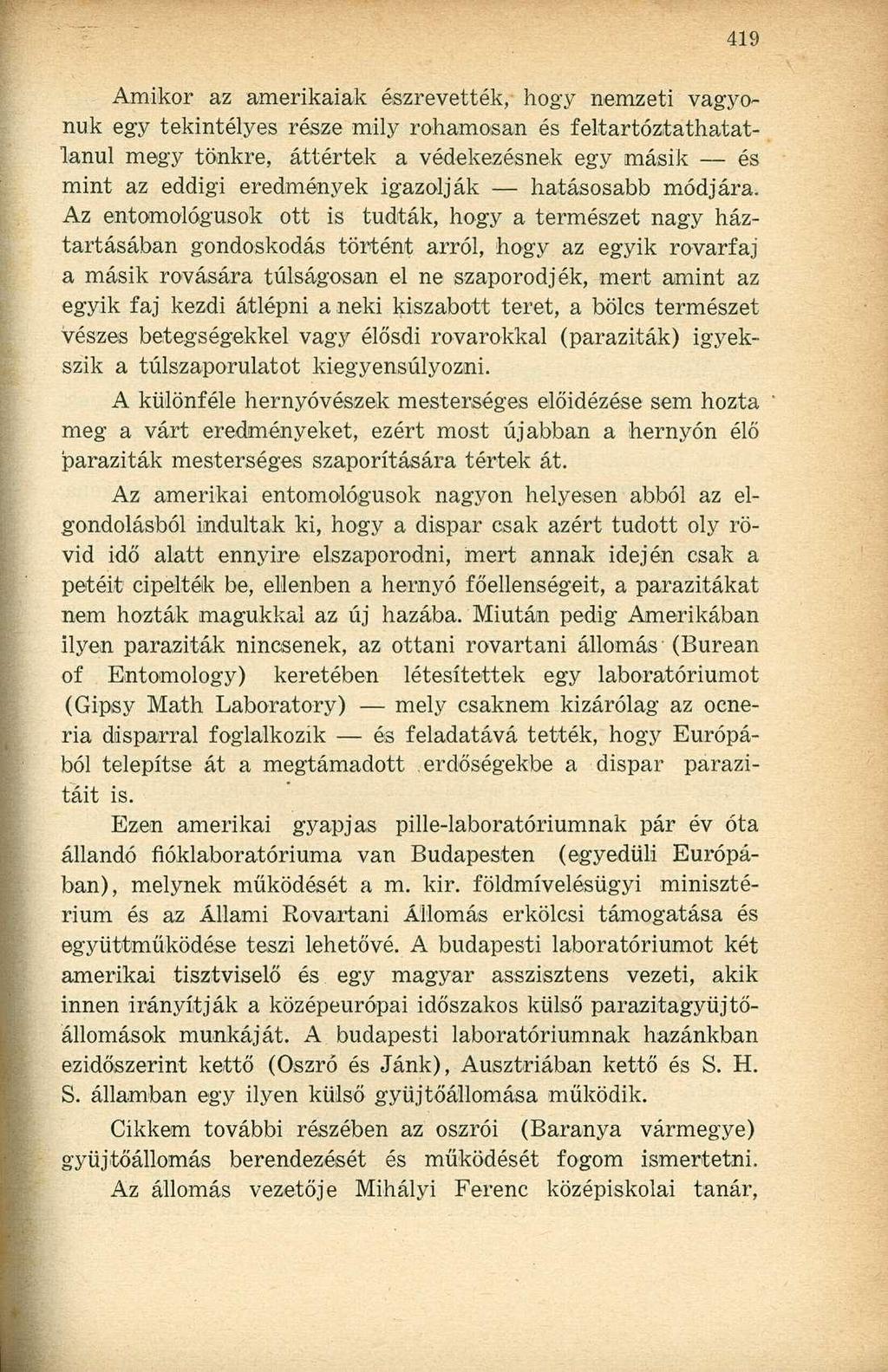 Amikor az amerikaiak észrevették, hogy nemzeti vagyonuk egy tekintélyes része mily rohamosan és feltartóztathatatlanul megy tönkre, áttértek a védekezésnek egy másik és mint az eddigi eredmények
