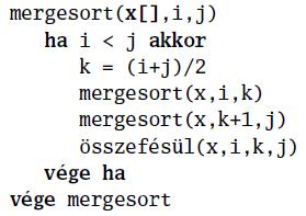 Összefésüléses-rendezés O(n*log(n)) Rendezd az a[i..j] tömbszakaszt Rendezd az a[i.