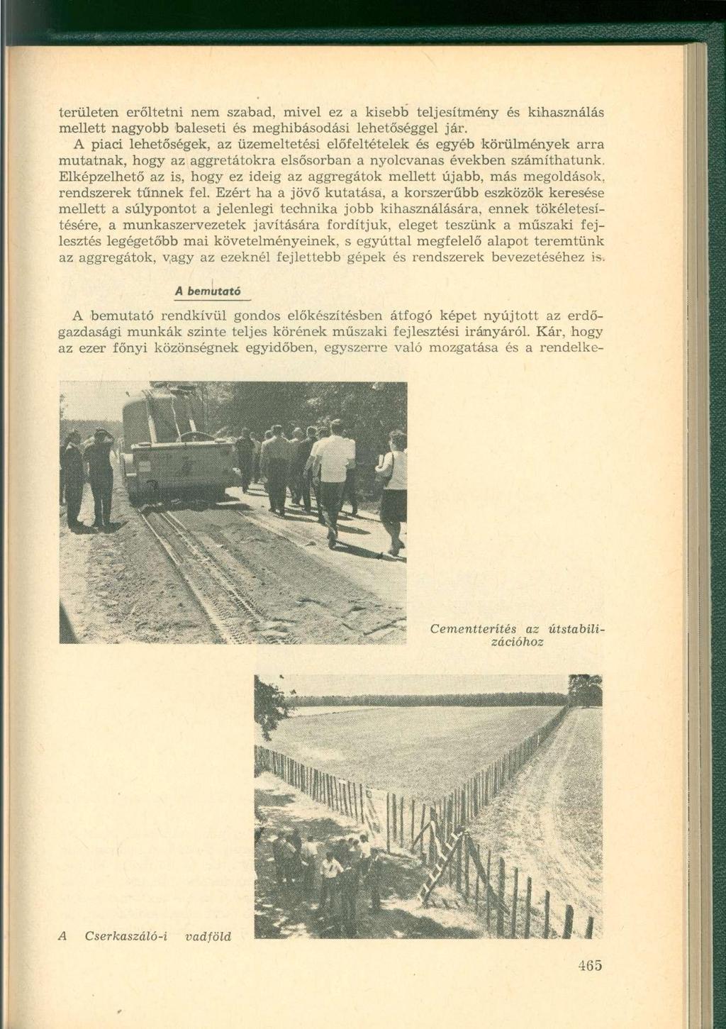 területen erőltetni nem szabad, mivel ez a kisebb teljesítmény és kihasználás mellett nagyobb baleseti és meghibásodási lehetőséggel jár.