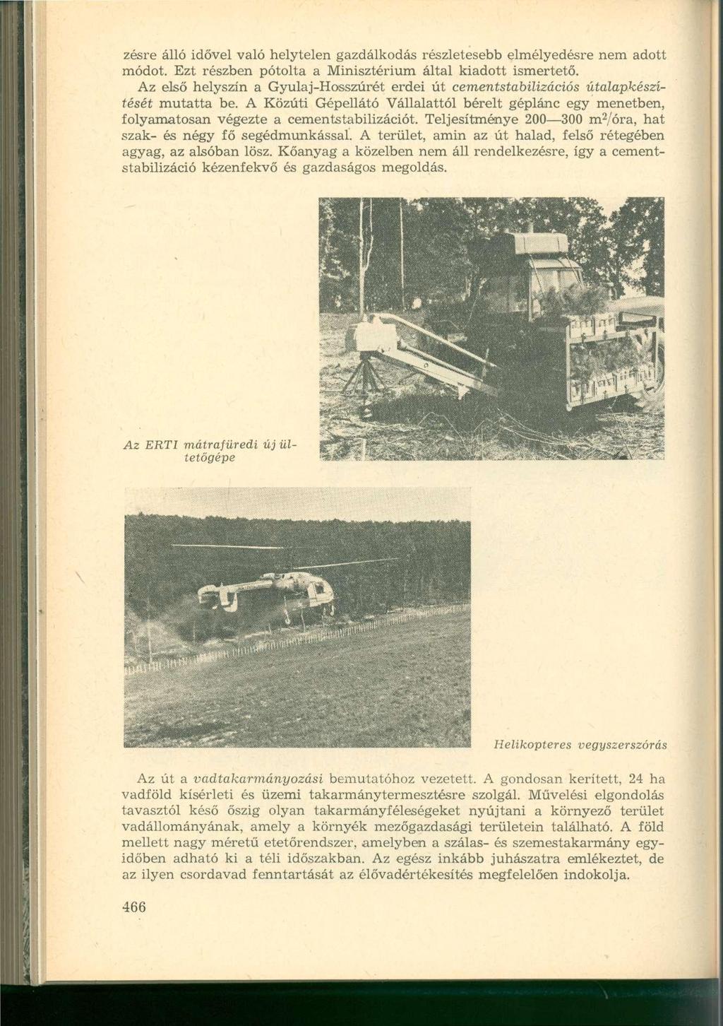 zésre álló idővel való helytelen gazdálkodás részletesebb elmélyedésre nem adott módot. Ezt részben pótolta a Minisztérium által kiadott ismertető.