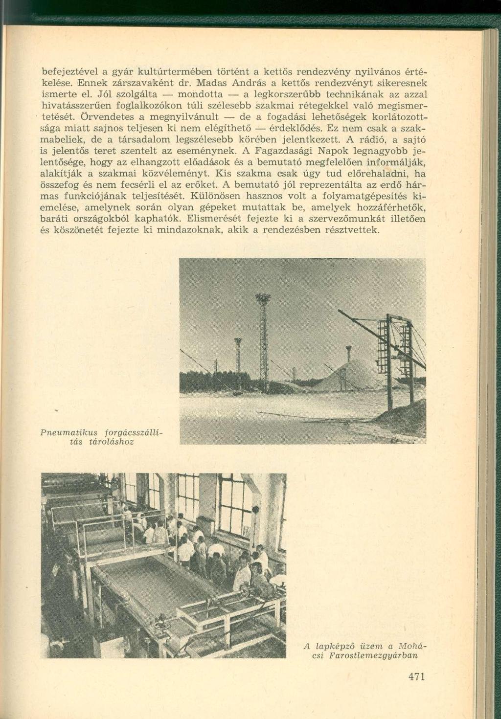 befejeztével a gyár kultúrtermében történt a kettős rendezvény nyilvános értékelése. Ennek zárszavaként dr. Madas András a kettős rendezvényt sikeresnek ismerte el.