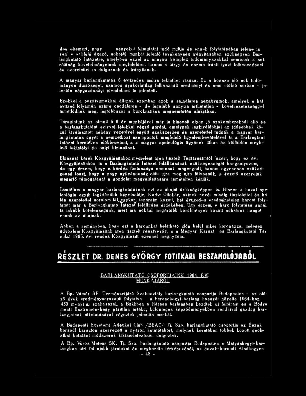 A magyar barlangkutatás 6 évtizedes múltra tekinthet vissza.