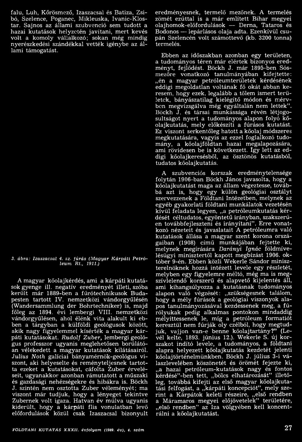 ábra: Izaszacsal 4. sz. fúrás (M agyar Kárpáti P etróleum Rt., 1911.) A magyar kőolajkérdés, ami a kárpáti kutatások gyenge ill.