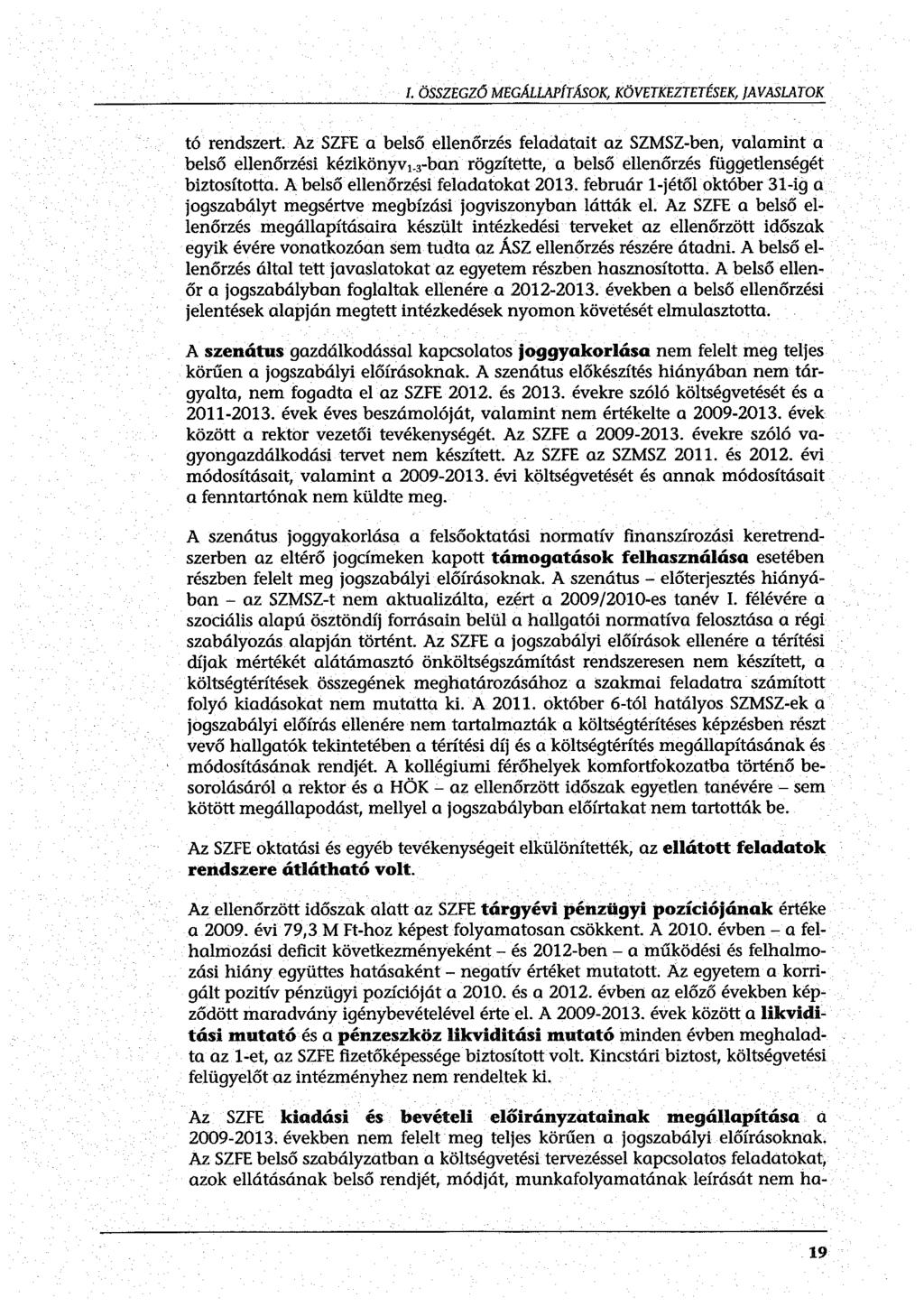 l. ÖSSZEGZŐ MEGMLAPÍTÁSOK, KÖVETKEZTETÉSEK, JAVASLATOK tó rendszert.