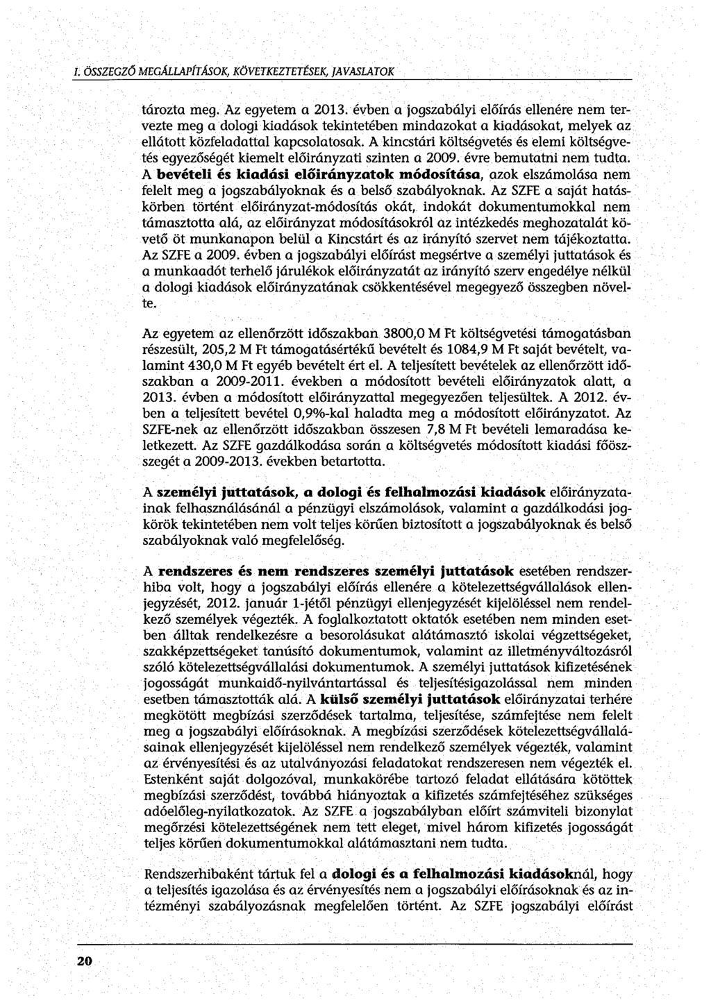 1. ÖSSZEGZŐ MEGMLAPÍTÁSOK, KÖVETKEZTETÉSEK, JAVASLATOK tározta meg. Az egyetem a 2013.