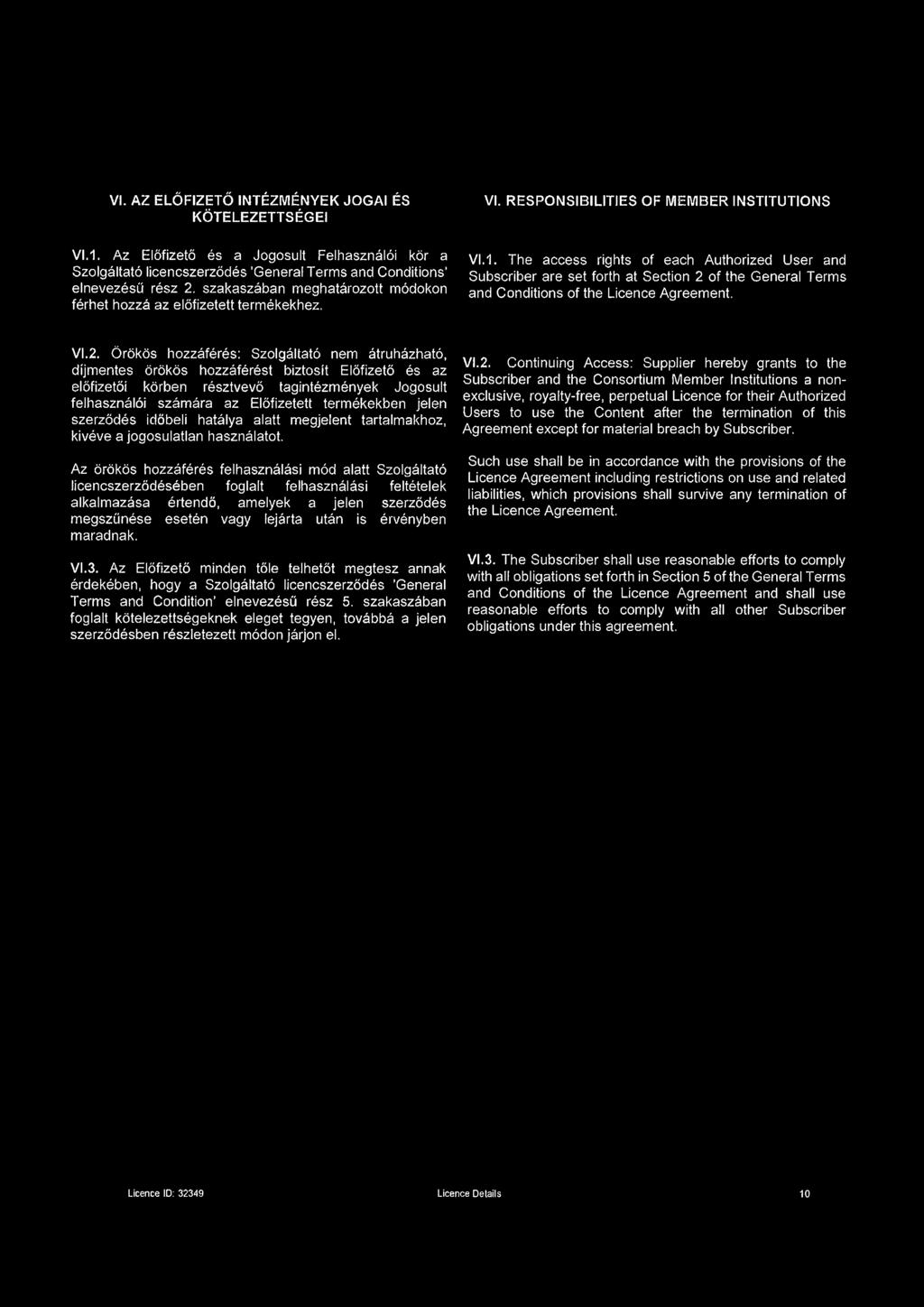 The access rights of each Authorized User and Subscriber are set forth at Section 2 