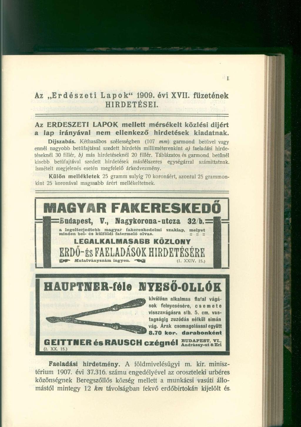Az Erdészeti Lapok" 1909. évi XVII. füzetének HIRDETÉSEI. Az ERDÉSZETI LAPOK mellett mérsékelt közlési díjért a lap irányával nem ellenkező hirdetések kiadatnak. Díjszabás.