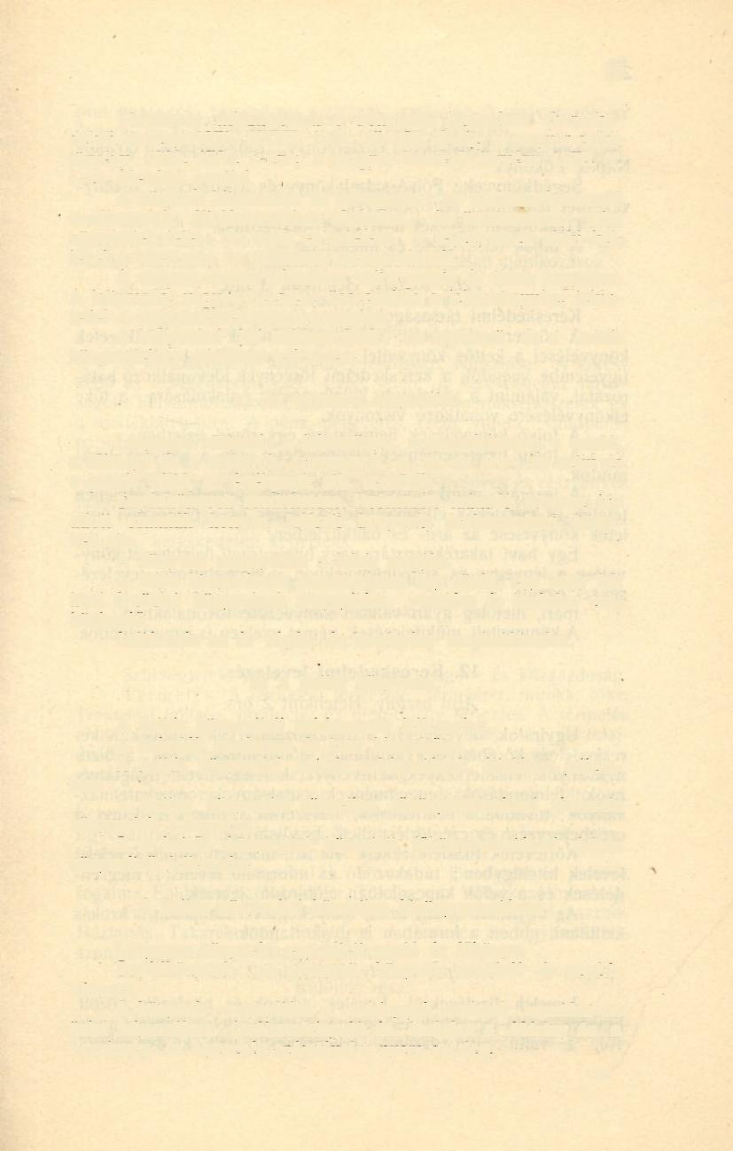 Törvényes intézkedések a könyvelés tárgyában (kereskedelmi törvény 1875. XXVII. t.-cz. 25 36. -ai), a magyar csődtörvény 1881. XVII. t.-cz.; a magyar büntető törvény 1878. V. t.-cz idevágó pontjai.