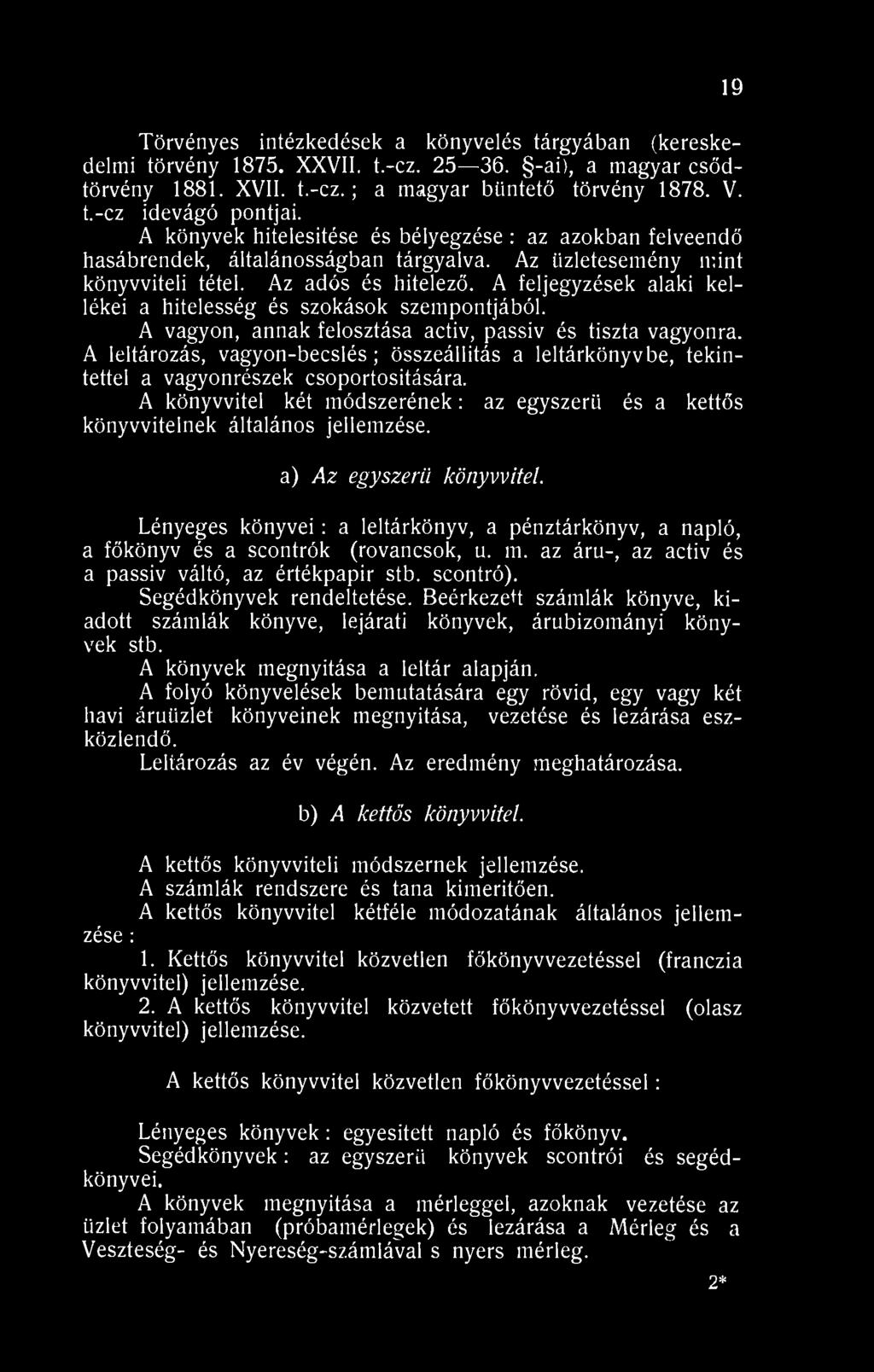 A feljegyzések alaki kellékei a hitelesség és szokások szempontjából. A vagyon, annak felosztása activ, passiv és tiszta vagyonra.