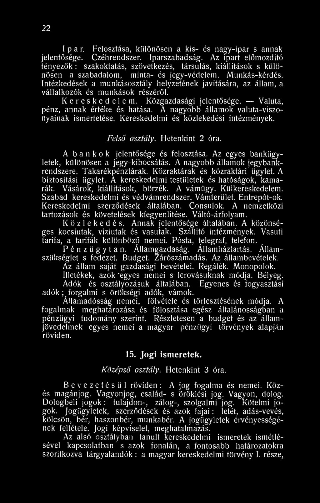 Intézkedések a munkásosztály helyzetének javítására, az állam, a vállalkozók és munkások részéről. Kereskedelem. Közgazdasági jelentősége. Valuta, pénz, annak értéke és hatása.