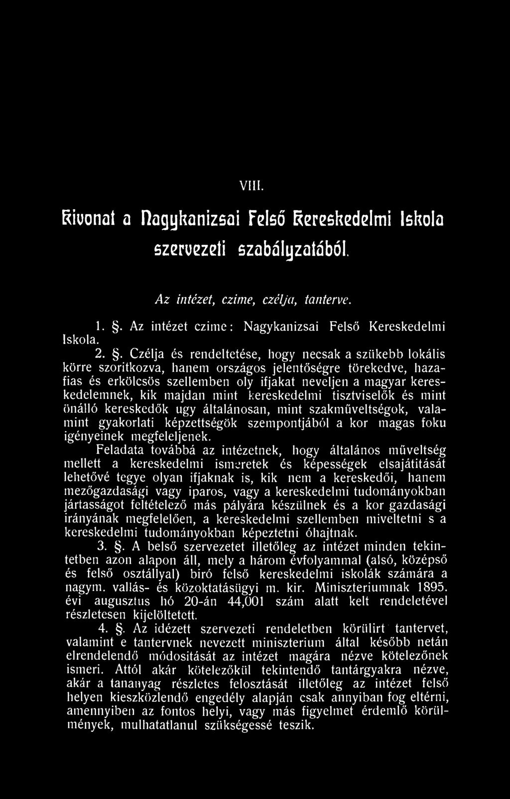 majdan mint kereskedelmi tisztviselők és mint önálló kereskedők ugy általánosan, mint szakműveltségük, valamint gyakorlati képzettségük szempontjából a kor magas fokú igényeinek megfeleljenek.