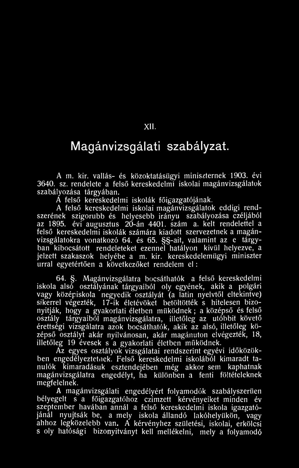 szám a. kelt rendelettel a felső kereskedelmi iskolák számára kiadott szervezetnek a magánvizsgálatokra vonatkozó 64. és 65.