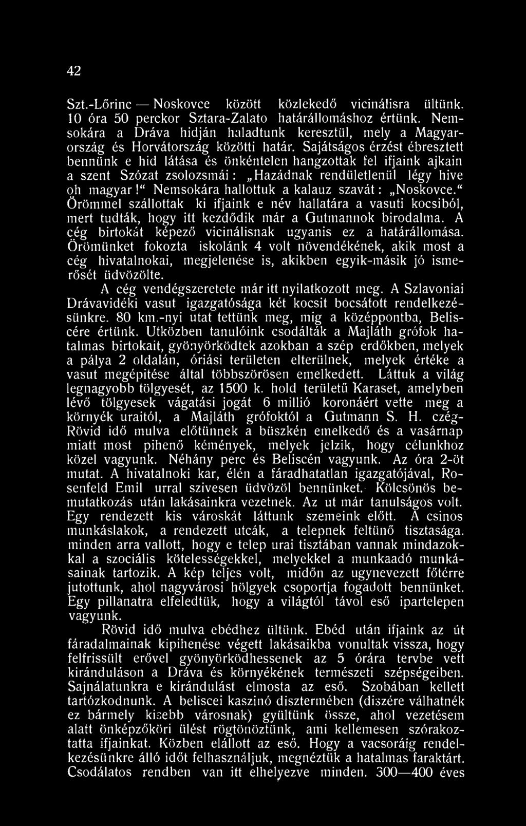 Sajátságos érzést ébresztett bennünk e hid látása és önkéntelen hangzottak fel ifjaink ajkain a szent Szózat zsolozsmái: Hazádnak rendületlenül légy hive oh magyar 1" Nemsokára hallottuk a kalauz