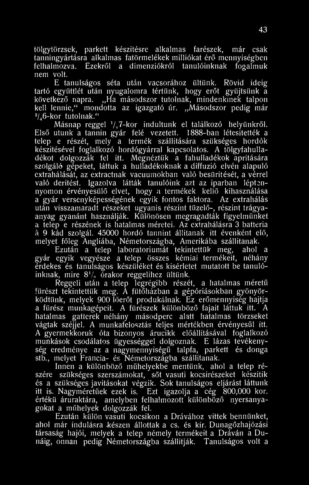 Ha másodszor tutolnak, mindenkinek talpon kell lennie," mondotta az igazgató úr. Másodszor pedig már 3 / 4 6-kor tutolnak." Másnap reggel '/i^-kor indultunk el találkozó helyünkről.
