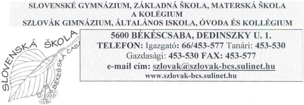 - (é.1/ [Lo 1-.(.. (Y Oj,) 11. tl. 0.A ct- \) e.a- M c..tc.(...\l (e_ k... Ikt. szám: O -=t-/ 2.Ált t- Békéscsaba Megyei Jogú Város Szlovák Önkonnányzata 5600 Békéscsaba Szent István tér 6.