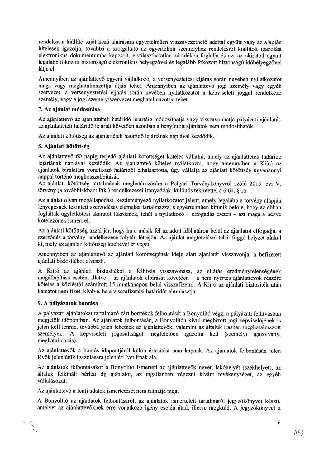 rendelést a kiállító saját kezű aláírására egyértelműen visszavezethető adattal együtt vagy az alapján hitelesen igazolja; továbbá a szolgáltató az egyértelmű személyhez rendelésről kiállított