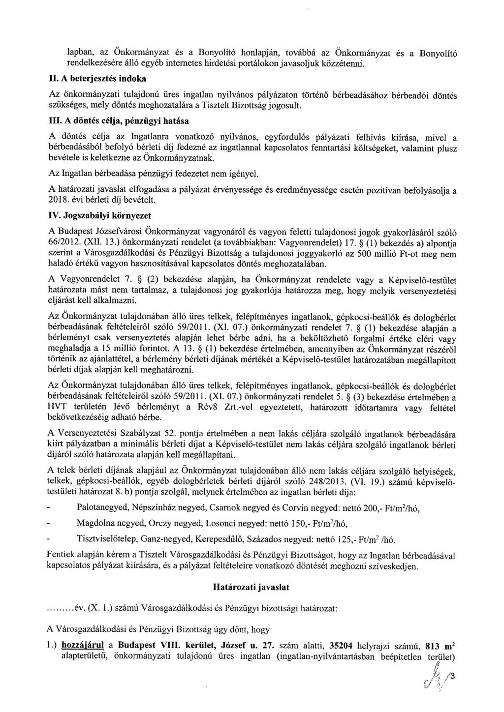 lapban, az Önkormányzat és a Bonyolító honlapján, továbbá az Önkormányzat es a Bonyolító rendelkezésére álló egyéb intemetes hirdetési portálokon javasoljuk közzétenni. II.