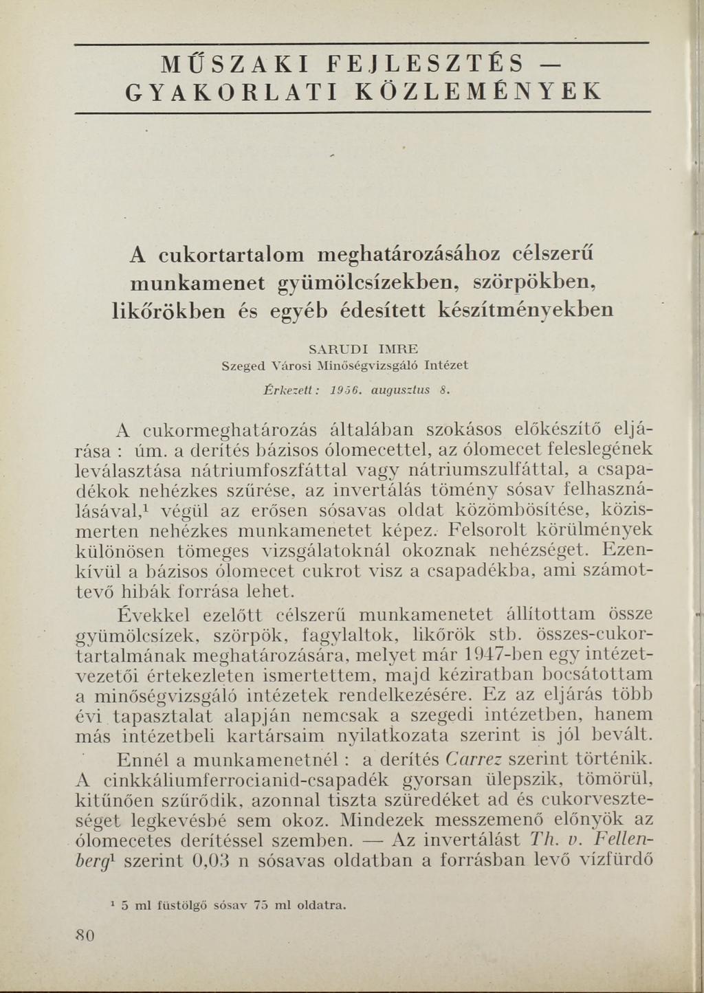MŰSZAKI FEJLESZTÉS GYAKORLATI KÖZLEMÉNYEK A cukortartalom meghatározásához célszerű munkamenet gyümölcsízekben, szörpökben, likőrökben és egyéb édesített készítményekben SARUD I IMRE Szeged Városi