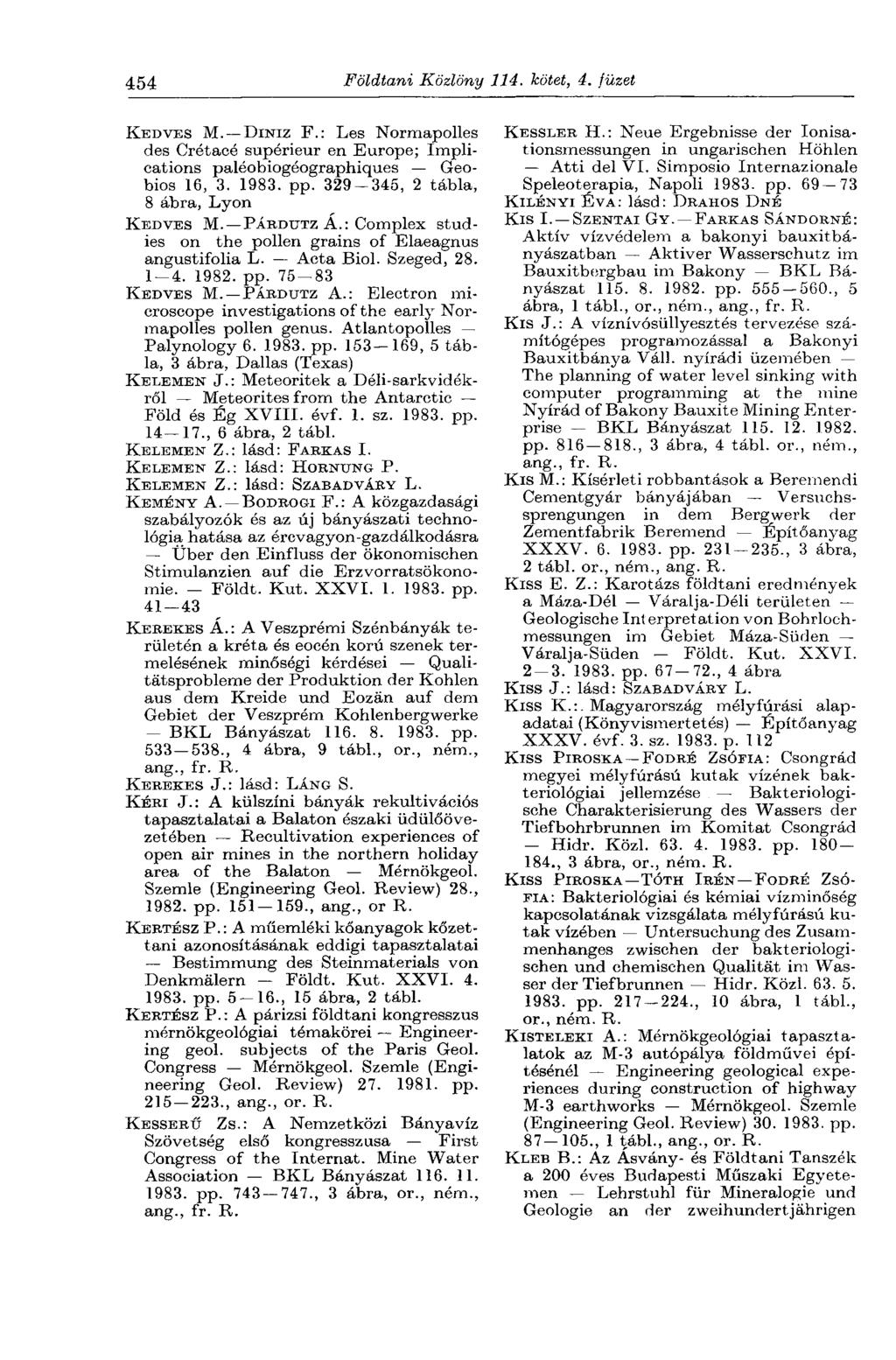 454 Földtani Közlöny 114. kötet, 4. füzet KEDVES M. Dnsrrz F.: Les Normapolles des Crétacé supérieur en Europe; Implications paléobiogéographiques Geobios 16, 3. 1983. pp.