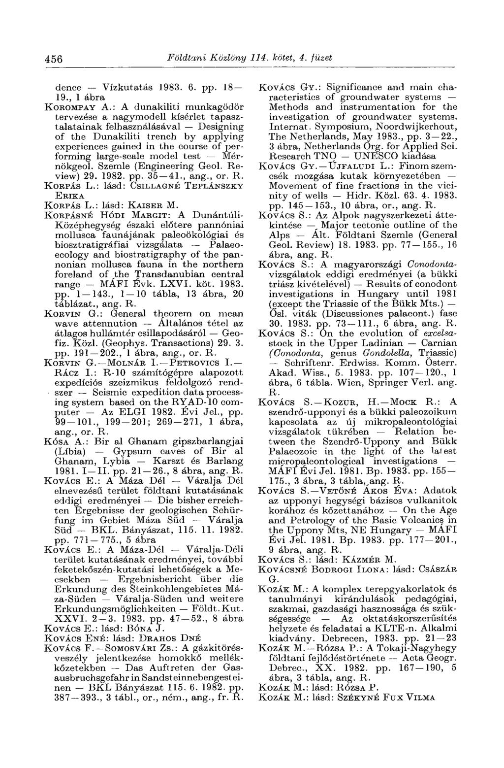456 Földtani Közlöny 114. kötet, 4. füzet dence Vízkutatás 1983. 6. pp. 18 19., 1 ábra KOROMPAY A.