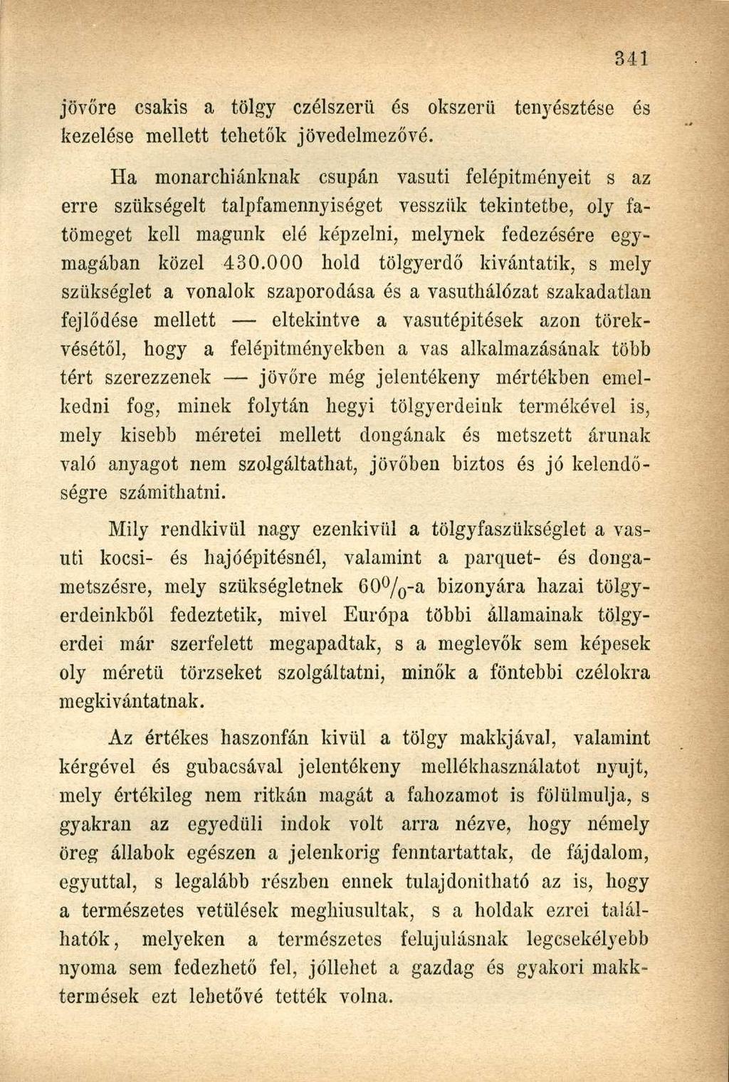 jövőre csakis a tölgy czélszerü és okszerű tenyésztése és kezelése mellett tehetők jövedelmezővé.