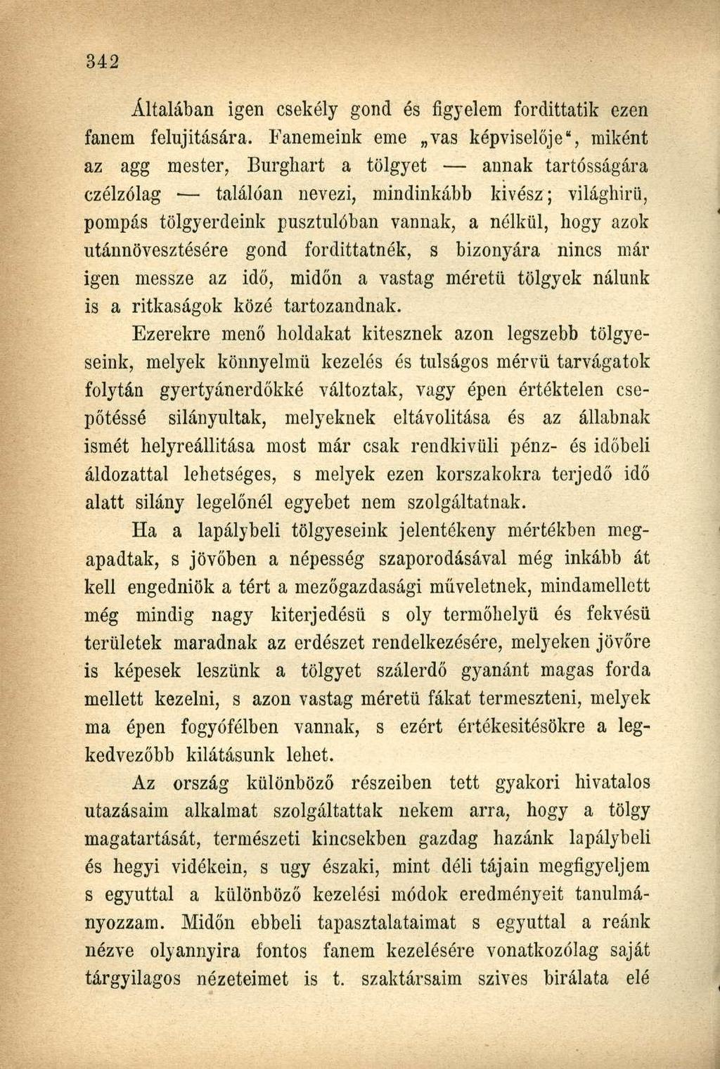 Általában igen csekély gond és figyelem fordittatik ezen fanem felújítására.