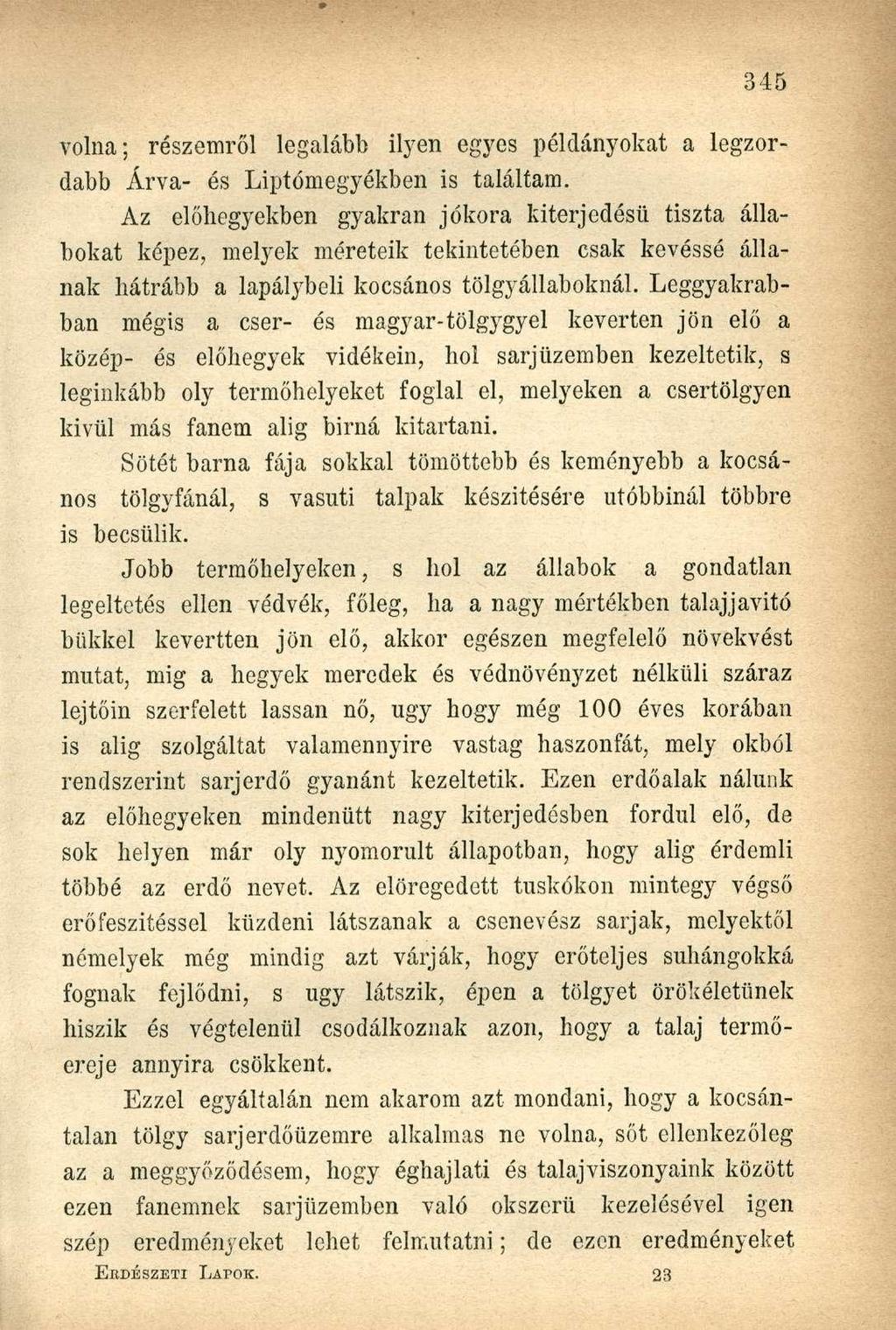volna; részemről legalább ilyen egyes példányokat a legzordabb Árva- és Liptómegyékben is találtam.