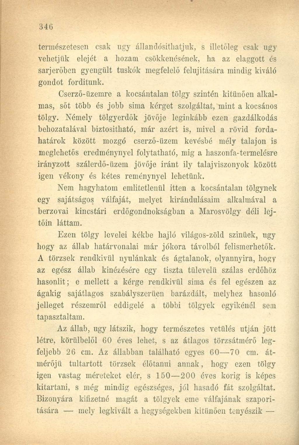 természetesen csak ugy állandósíthatjuk, s illetőleg csak ugy vehetjük elejét a hozam csökkenésének, ha az elaggott és sarjerőben gyengült tuskók megfelelő felújítására mindig kiváló gondot fordítunk.