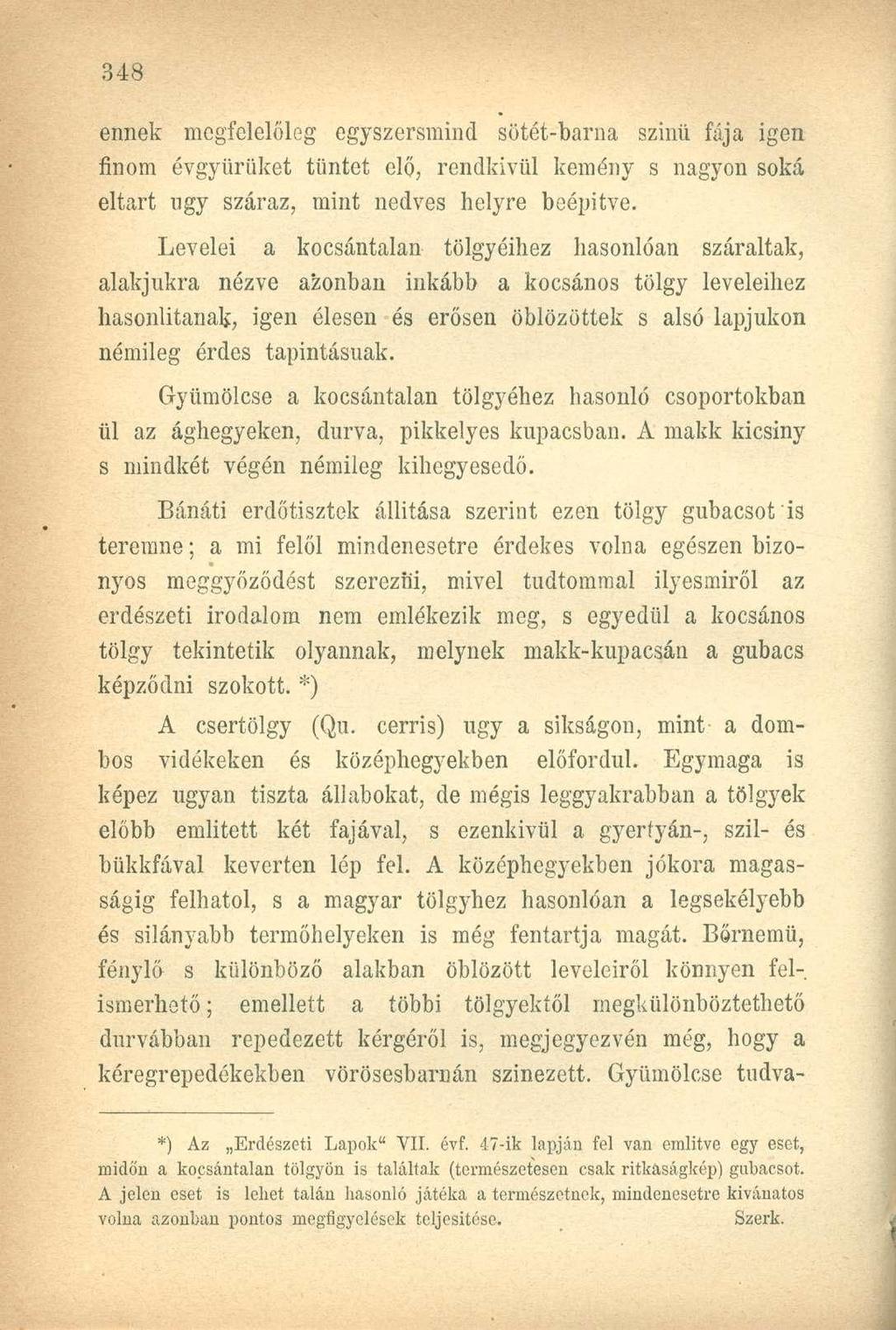ennek mcgfelelőleg egyszersmind sötét-barna szinü fája igen finom évgyűrűket tüntet elő, rendkívül kemény s nagyon soká eltart ugy száraz, mint nedves helyre beépítve.
