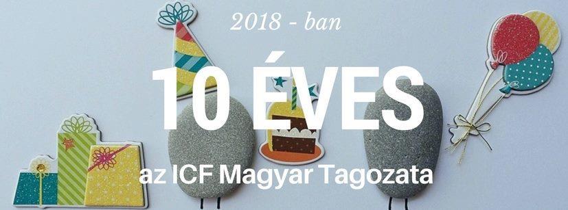 Az ICF Magyar Tagozata 10 éves Az ünneplést tortával kezdtük a májusi Sokszínűség konferencián, és ősszel is többször visszaköszönt a 10-es szám.