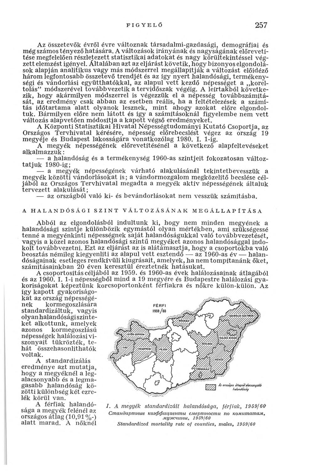 FIGYELŐ 257 Az összetevők évről évre változnak társadalm i-gazdasági, demográfiai és még számos tényező h atására.