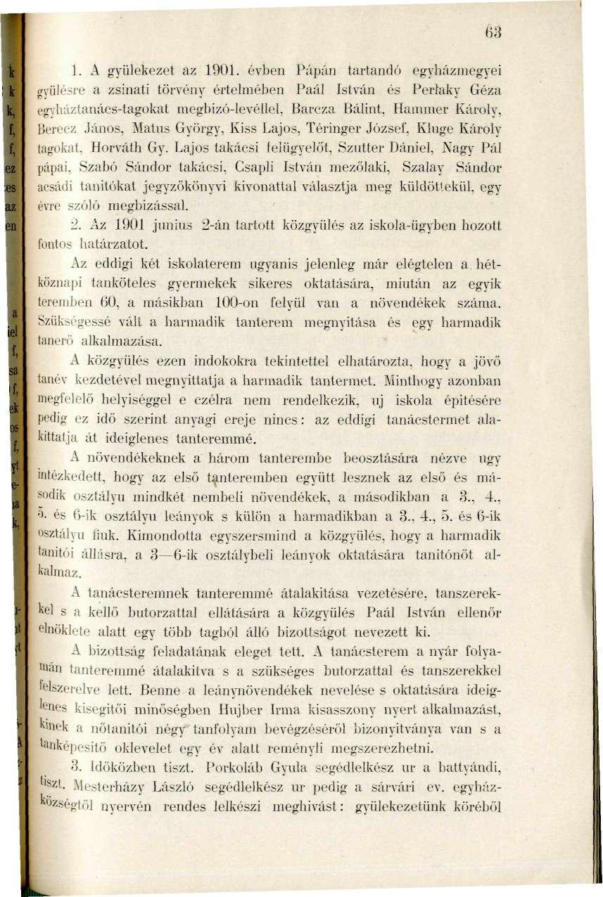 Ihh.^ 1. A gyülekezet az 1901. évben P;ip:in tai-tandó egyháziuegyoi cfvülé.-,i-e a zsinati törvénv érteiméhen Paál István és Períakv Géza egvháztanács-tagokat megbizó-levéliel.