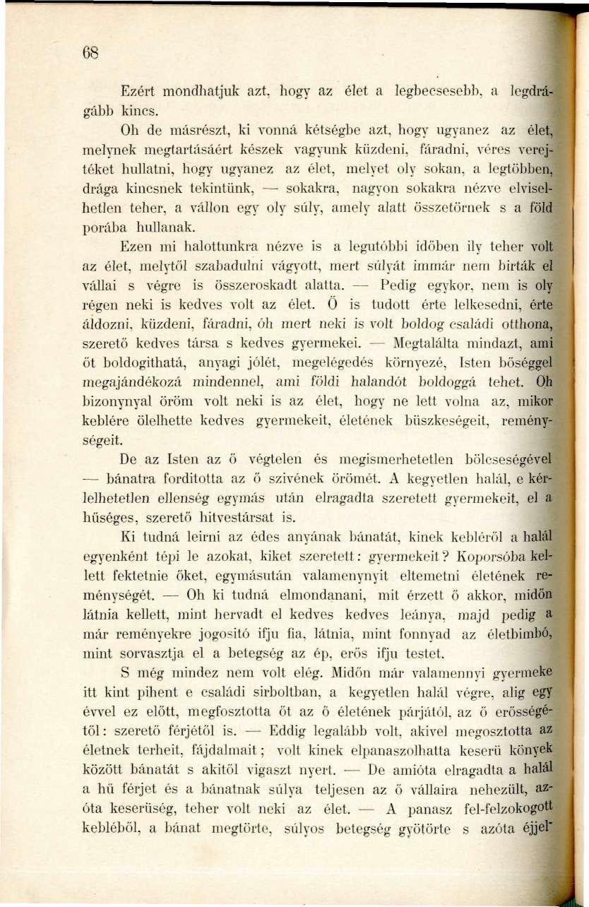 68 Ezért mondhatjuk azt. hogy az élet a leghecsesehh. a legdrágábh kincs. Oh de másrészt, ki vonná kétségbe azt.
