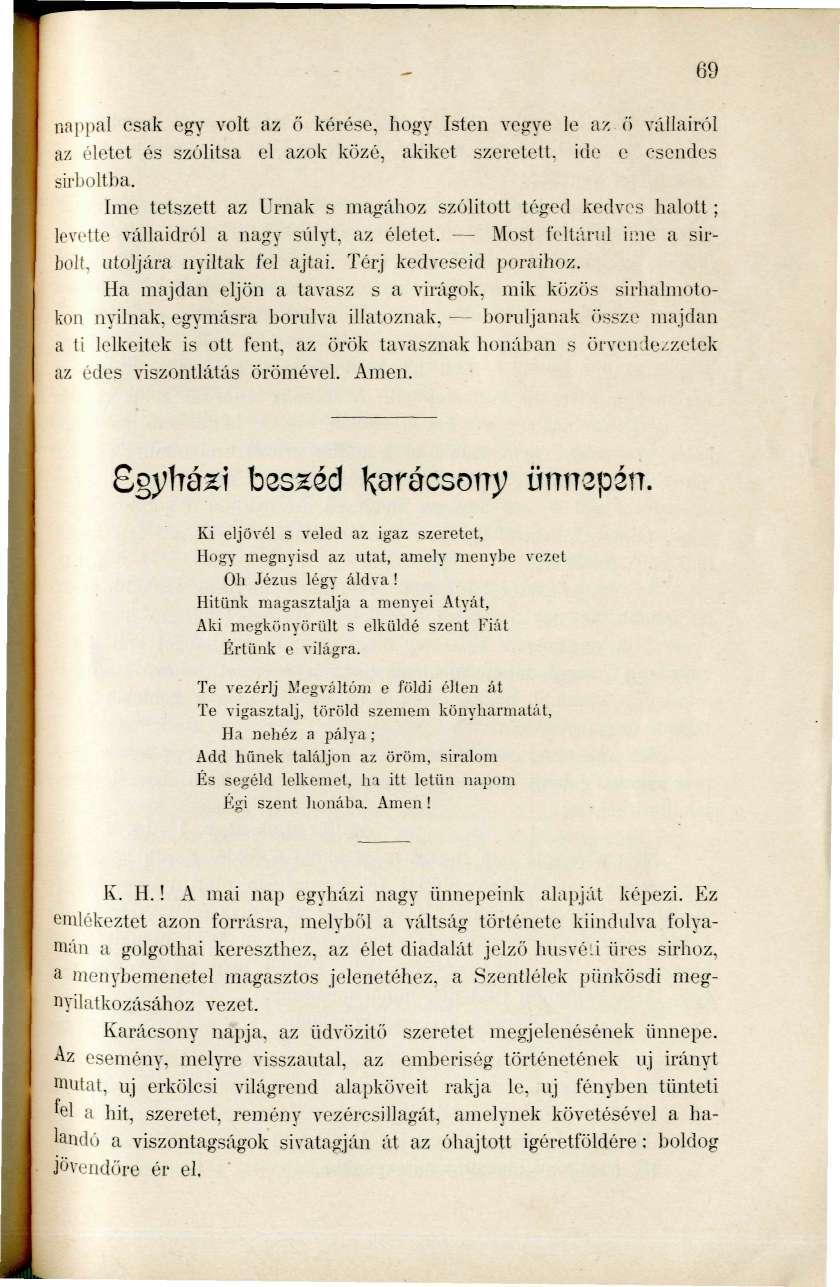 - 69 nappal csak egy volt az ö kérése, hogy Isten vegye le Í\Z Ö vállairól az eletet és szólítsa el azok közé, akiket szeretett, ide e csendes sirlioltba.