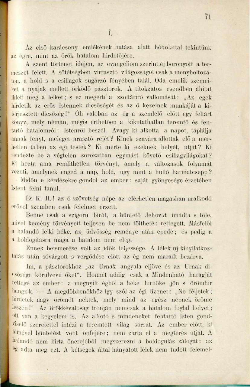 n í. Az első karácsony emlékének hatása alatt hódolnltal tekintünk az í'i>re, mint az örök hatalom hirdetőjére. A szent történet idején, az evangehom szerint éj horong-ott a teruu'ízot felett.