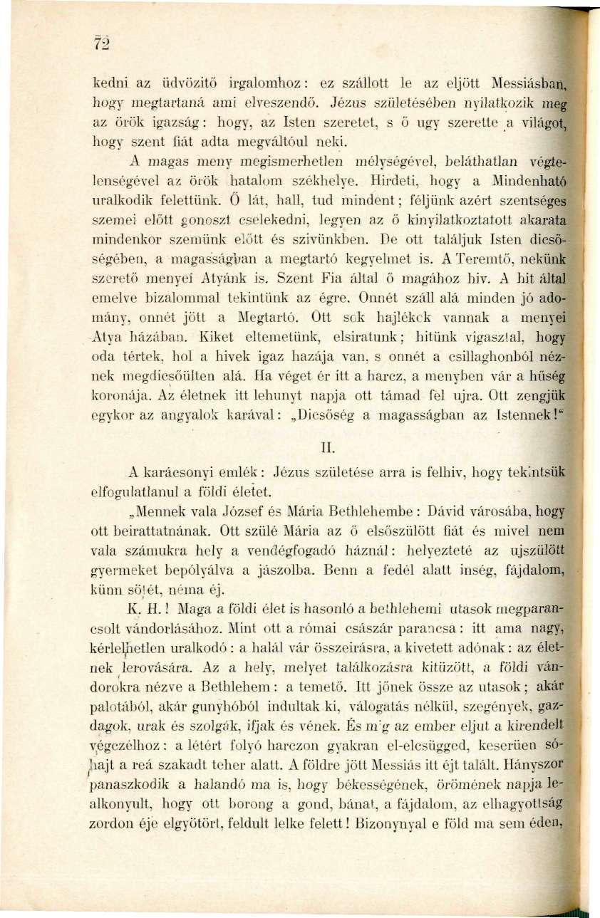 72 kedni az üdvozitö irgalomhoz: ez szállott le az eljött Messiásban, hogy megtartaná ami elveszendő.