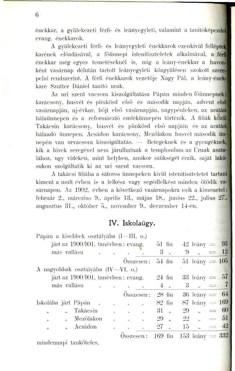 6 énekkar, a gyülekezeti íérli- és leányegyleti, valamint a lanitóképezd^ evang. énekkarok.