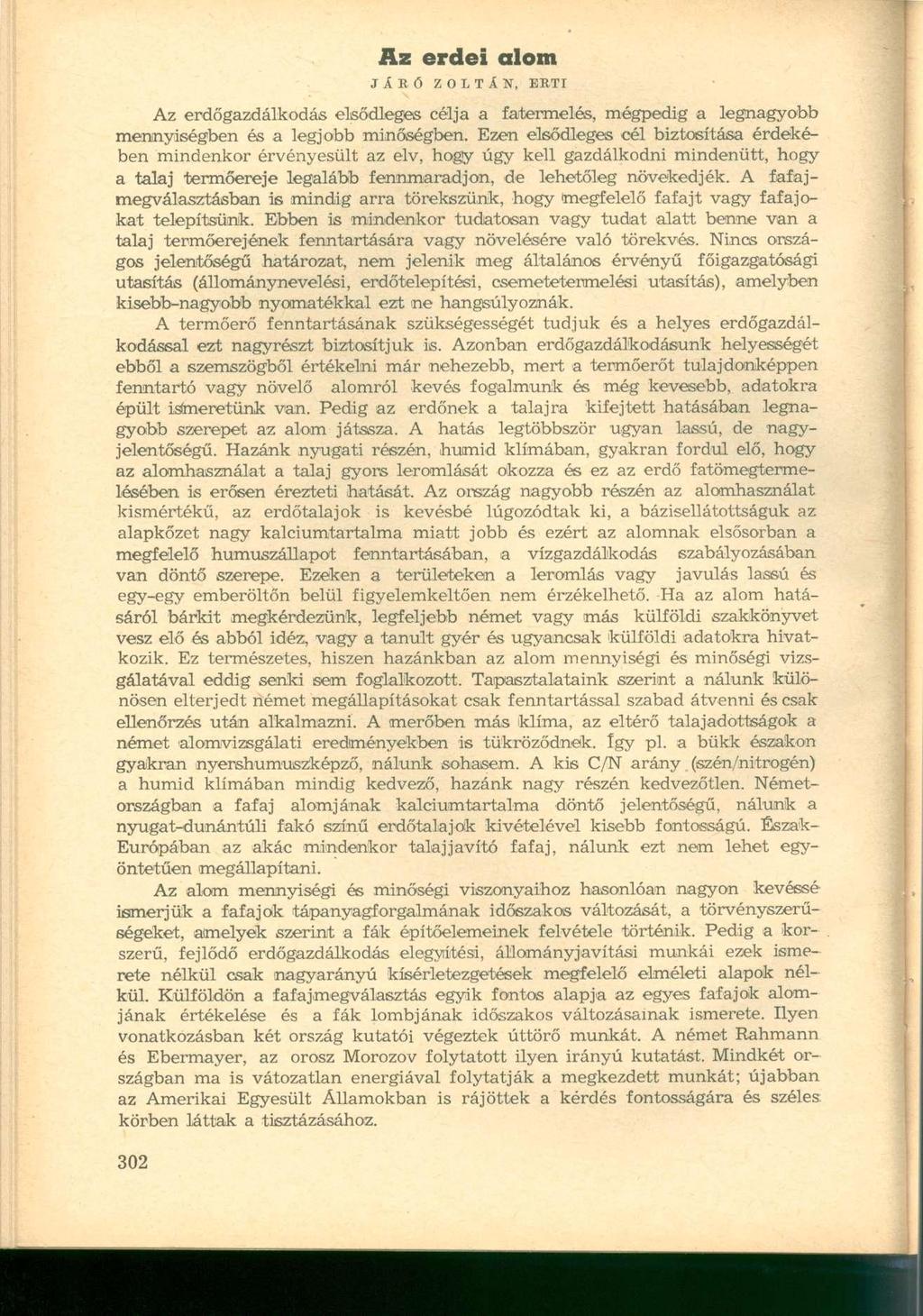 Az erdei alom J Á R Ó Z O L T Á N, ERTI Az erdőgazdálkodás elsődleges célja a fartermelés, mégpedig a legnagyobb mennyiségben és a legjobb minőségben.
