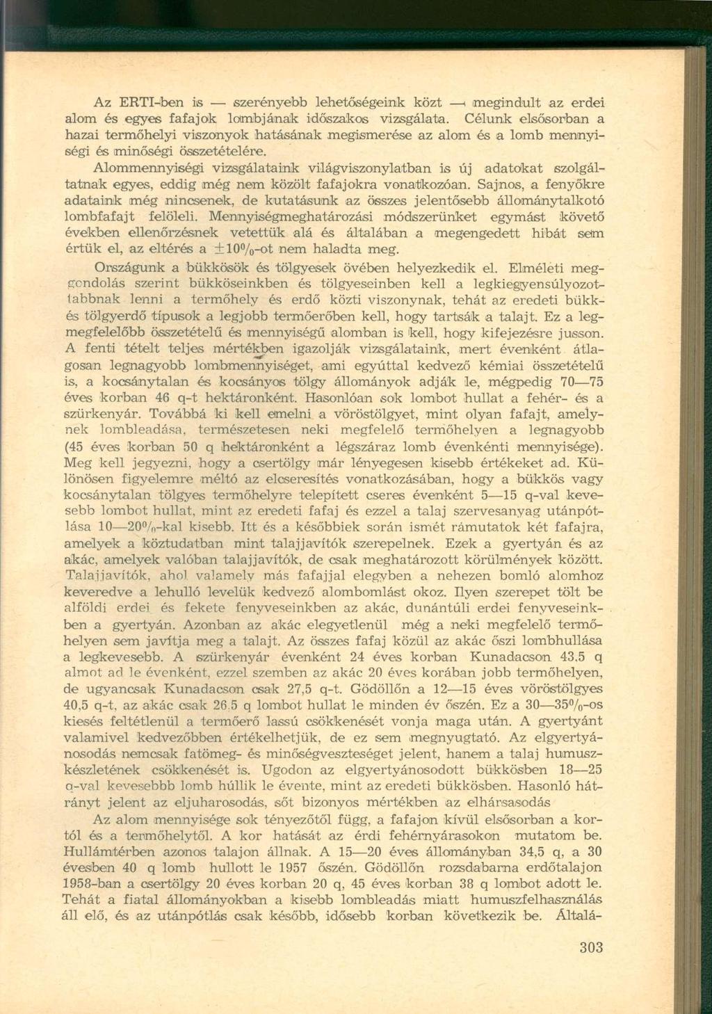 Az ERTI-ben is szerényebb lehetőségeink közt i (megindult az erdei alom és egyes fafajok lombjának időszakos vizsgálata.